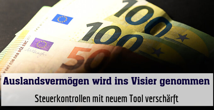Steuerkontrollen mit neuem Tool verschärft
