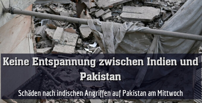 Schäden nach indischen Angriffen auf Pakistan am Mittwoch