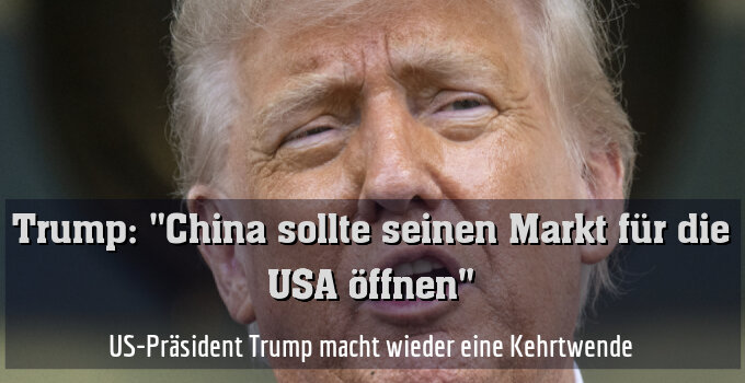 US-Präsident Trump macht wieder eine Kehrtwende