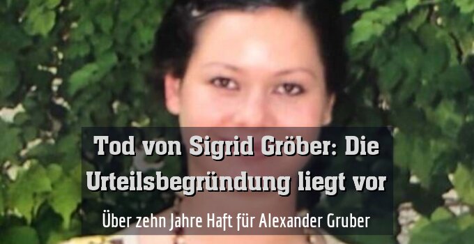 Über zehn Jahre Haft für Alexander Gruber