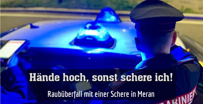 Raubüberfall mit einer Schere in Meran
