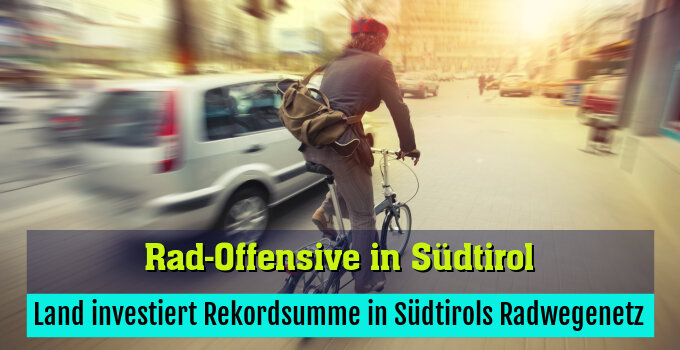 Land investiert Rekordsumme in Südtirols Radwegenetz