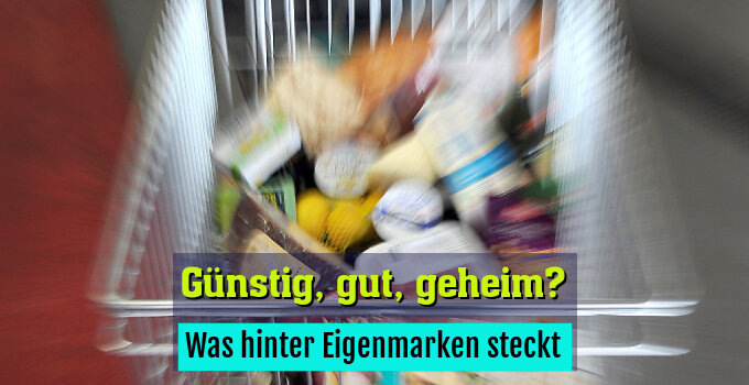 Was hinter Eigenmarken steckt