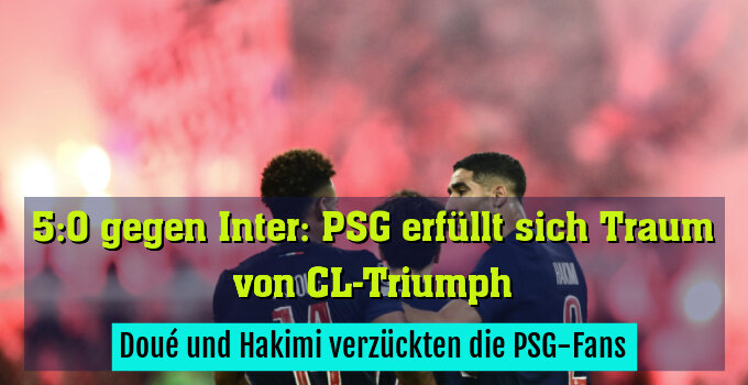 Doué und Hakimi verzückten die PSG-Fans