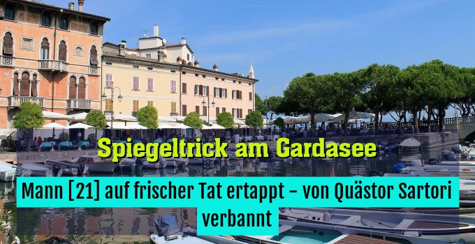 Mann [21] auf frischer Tat ertappt - von Quästor Sartori verbannt