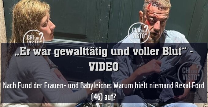 Nach Fund der Frauen- und Babyleiche: Warum hielt niemand Rexal Ford (46) auf?