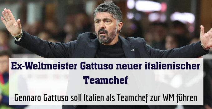 Gennaro Gattuso soll Italien als Teamchef zur WM führen