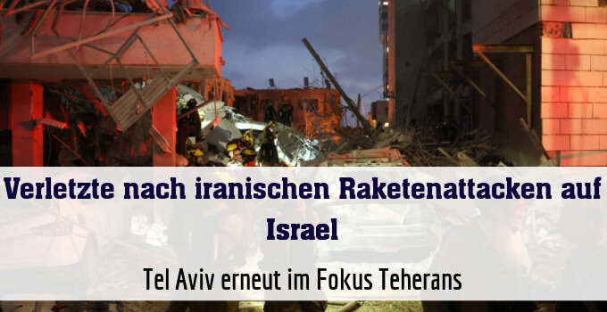 Tel Aviv erneut im Fokus Teherans