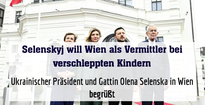 Ukrainischer Präsident und Gattin Olena Selenska in Wien begrüßt