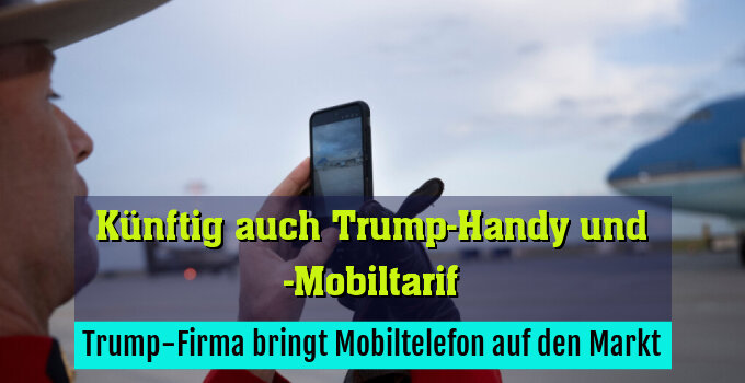 Trump-Firma bringt Mobiltelefon auf den Markt