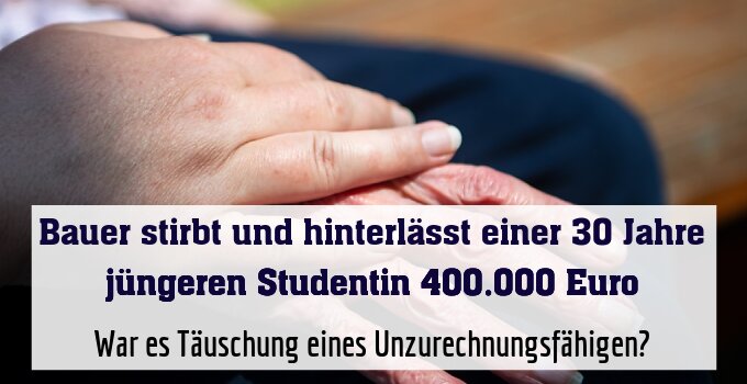 War es Täuschung eines Unzurechnungsfähigen?
