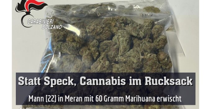 Mann [22] in Meran mit 60 Gramm Marihuana erwischt