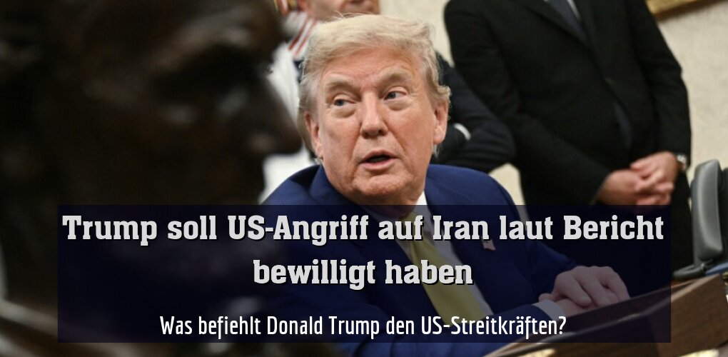 Was befiehlt Donald Trump den US-Streitkräften?