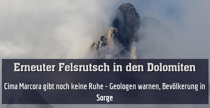 Cima Marcora gibt noch keine Ruhe - Geologen warnen, Bevölkerung in Sorge