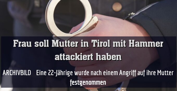 ++ ARCHIVBILD ++ Eine 22-Jährige wurde nach einem Angriff auf ihre Mutter festgenommen