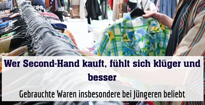 Gebrauchte Waren insbesondere bei Jüngeren beliebt