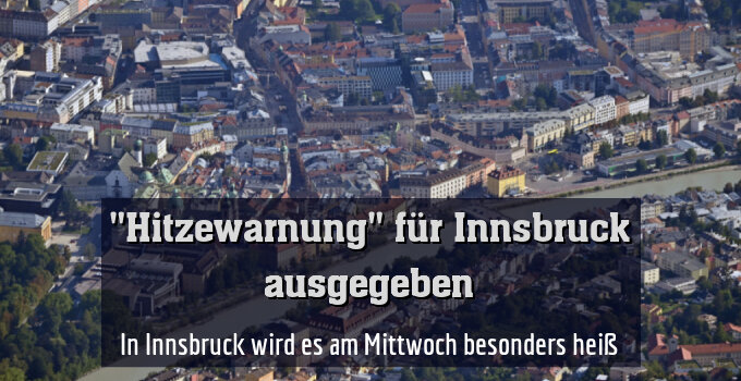 In Innsbruck wird es am Mittwoch besonders heiß