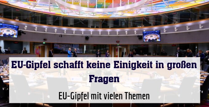 EU-Gipfel mit vielen Themen