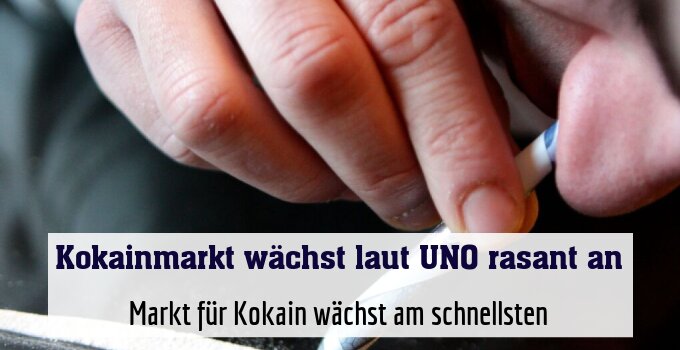 Markt für Kokain wächst am schnellsten