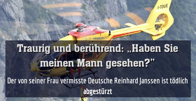 Der von seiner Frau vermisste Deutsche Reinhard Janssen ist tödlich abgestürzt