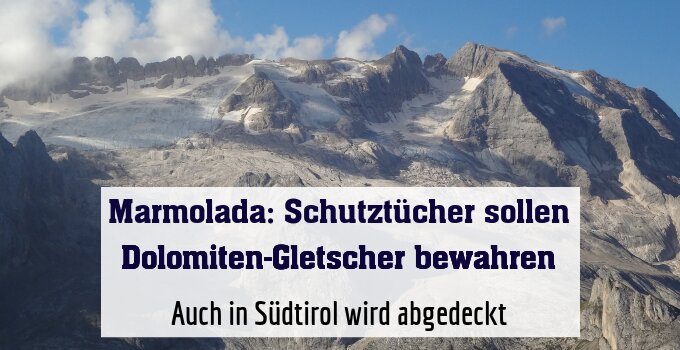 Auch in Südtirol wird abgedeckt