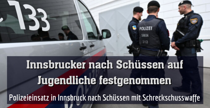 Polizeieinsatz in Innsbruck nach Schüssen mit Schreckschusswaffe