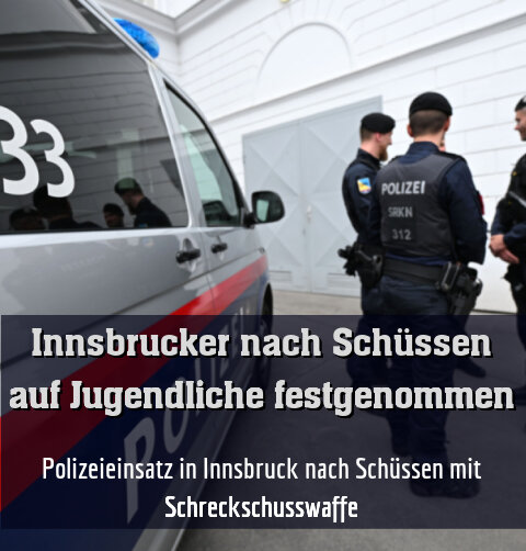 Polizeieinsatz in Innsbruck nach Schüssen mit Schreckschusswaffe