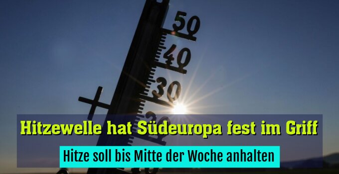 Hitze soll bis Mitte der Woche anhalten