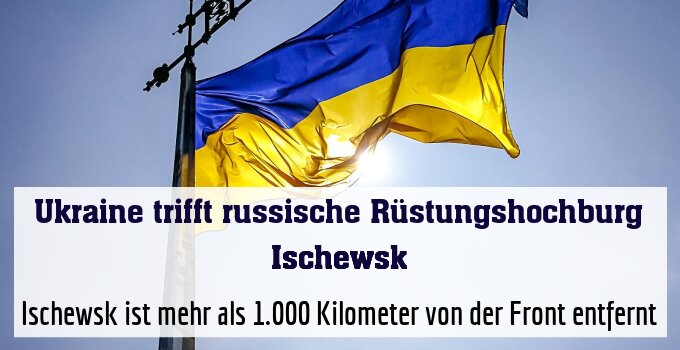 Ischewsk ist mehr als 1.000 Kilometer von der Front entfernt