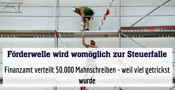 Finanzamt verteilt 50.000 Mahnschreiben - weil viel getrickst wurde