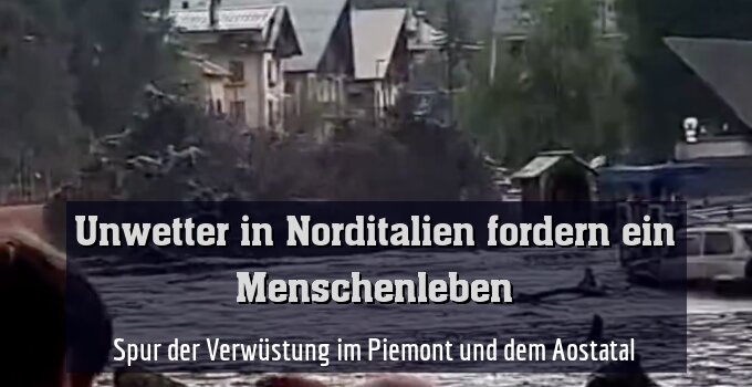 Spur der Verwüstung im Piemont und dem Aostatal