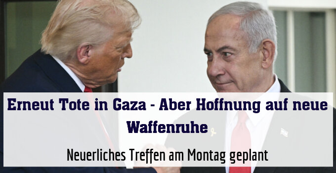 Neuerliches Treffen am Montag geplant