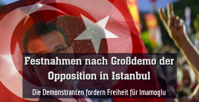 Die Demonstranten fordern Freiheit für Imamoglu
