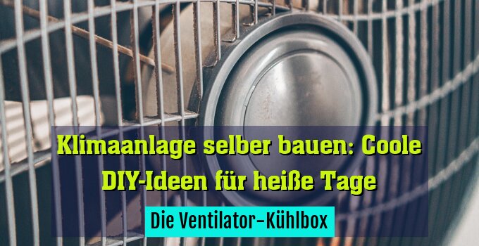 Die Ventilator-Kühlbox