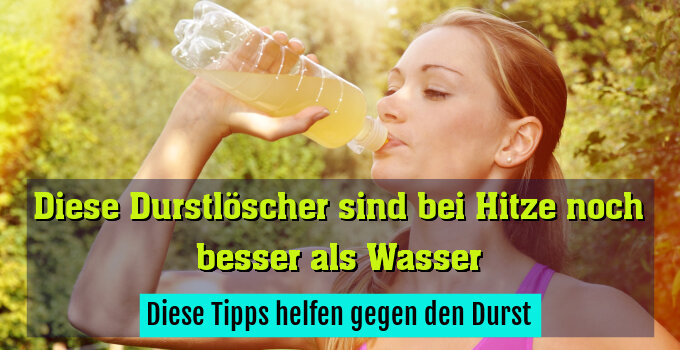 Diese Tipps helfen gegen den Durst