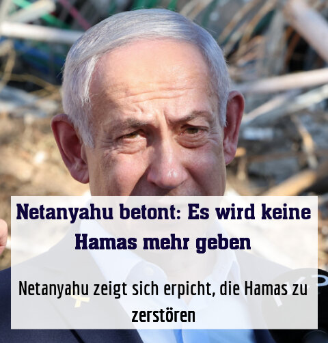 Netanyahu zeigt sich erpicht, die Hamas zu zerstören