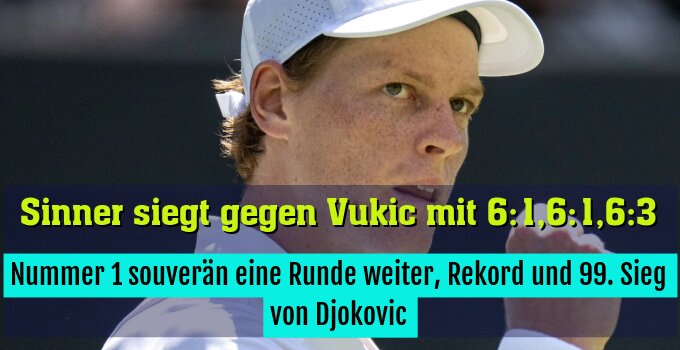 Nummer 1 souverän eine Runde weiter ,Rekord und 99. Sieg von Djokovic
