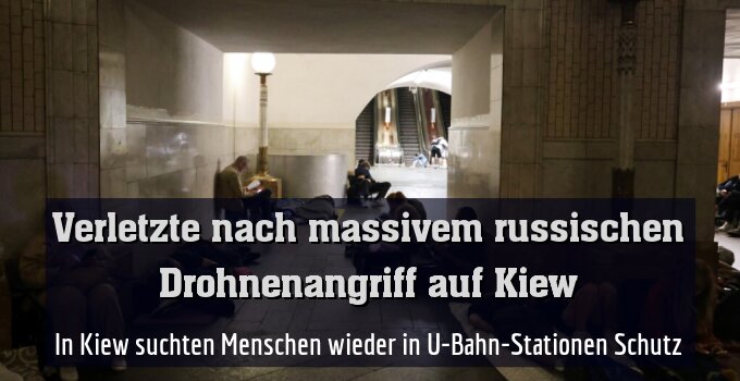 In Kiew suchten Menschen wieder in U-Bahn-Stationen Schutz