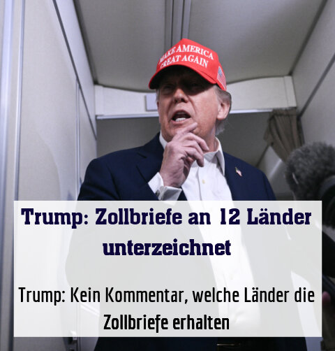 Trump: Kein Kommentar, welche Länder die Zollbriefe erhalten