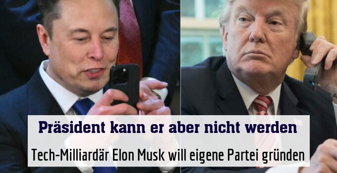 Tech-Milliardär Elon Musk will eigene Partei gründen