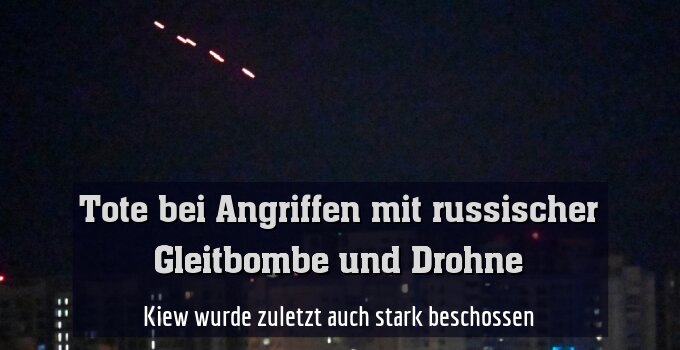 Kiew wurde zuletzt auch stark beschossen