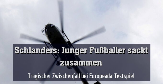 Tragischer Zwischenfall bei Europeada-Testspiel