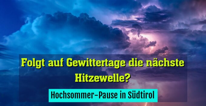 Hochsommer-Pause in Südtirol