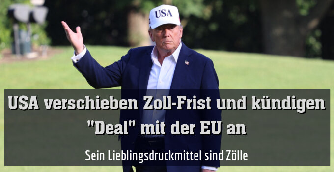 Sein Lieblingsdruckmittel sind Zölle