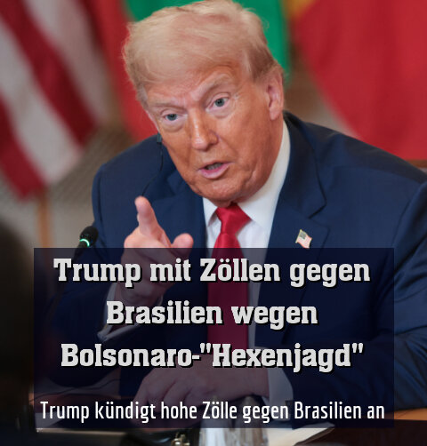 Trump kündigt hohe Zölle gegen Brasilien an