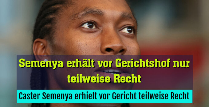 Caster Semenya erhielt vor Gericht teilweise Recht