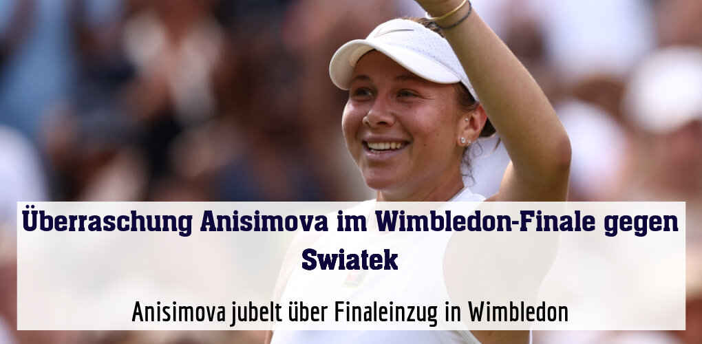 Anisimova jubelt über Finaleinzug in Wimbledon