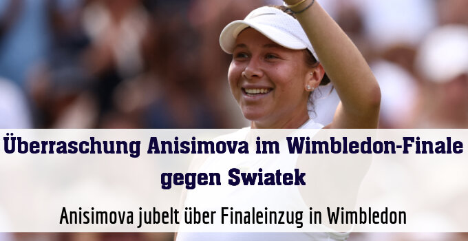 Anisimova jubelt über Finaleinzug in Wimbledon