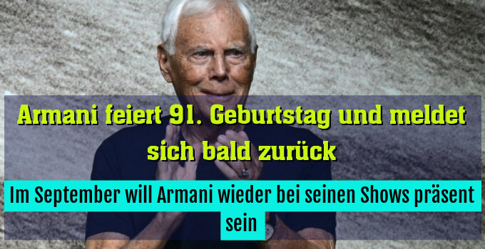 Im September will Armani wieder bei seinen Shows präsent sein