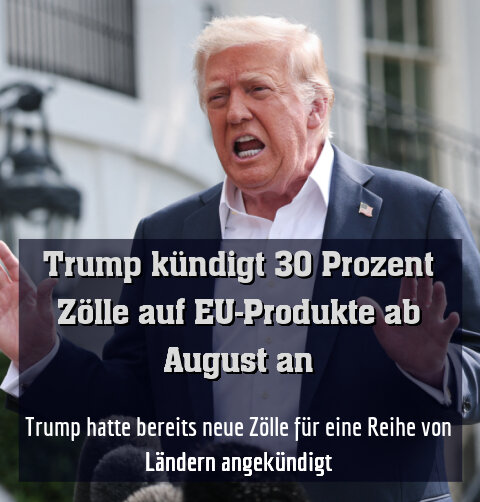 Trump hatte bereits neue Zölle für eine Reihe von Ländern angekündigt